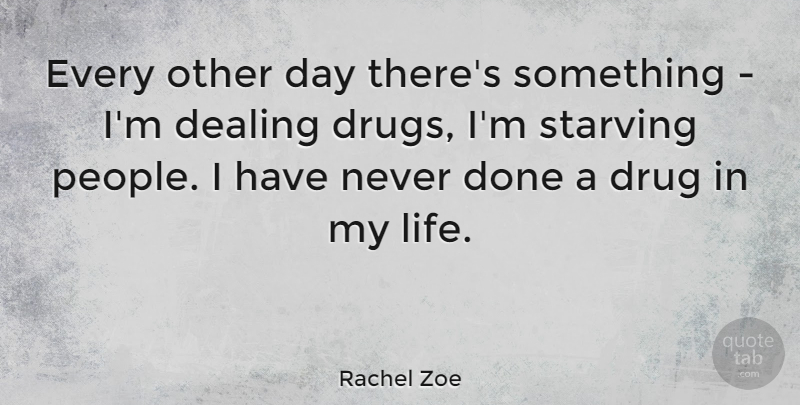 Rachel Zoe Quote About Life, People, Drug: Every Other Day Theres Something...