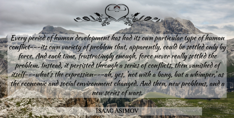 Isaac Asimov Quote About War, Expression, Development: Every Period Of Human Development...