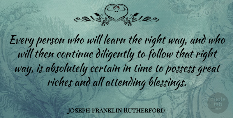 Joseph Franklin Rutherford Quote About Blessing, Riches, Way: Every Person Who Will Learn...