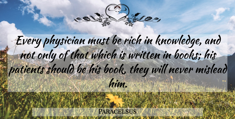 Paracelsus Quote About Book, Physicians, Patient: Every Physician Must Be Rich...