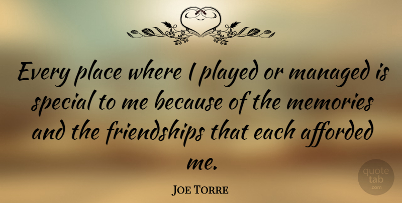 Joe Torre Quote About Memories, Special, Special To Me: Every Place Where I Played...