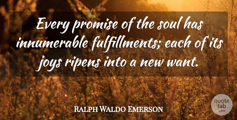 Ralph Waldo Emerson Quote About Joy, Soul, Promise: Every Promise Of The Soul...