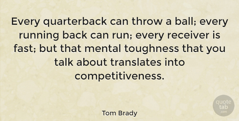 Tom Brady Quote About Football, Running, Nfl: Every Quarterback Can Throw A...