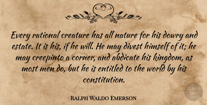 Ralph Waldo Emerson Quote About Nature, Men, Humanity: Every Rational Creature Has All...