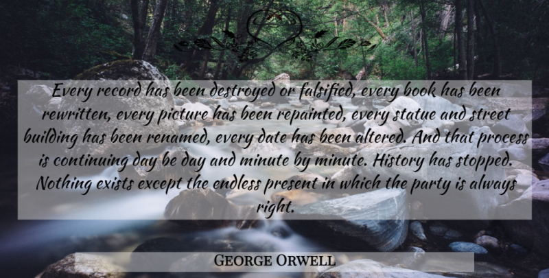 George Orwell Quote About Book, Party, Records: Every Record Has Been Destroyed...
