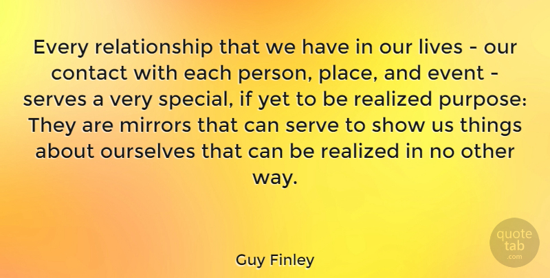 Guy Finley Quote About Mirrors, Special, Purpose: Every Relationship That We Have...