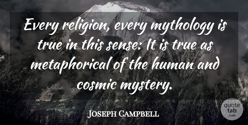 Joseph Campbell Quote About Religion, Mystery, Mythology: Every Religion Every Mythology Is...