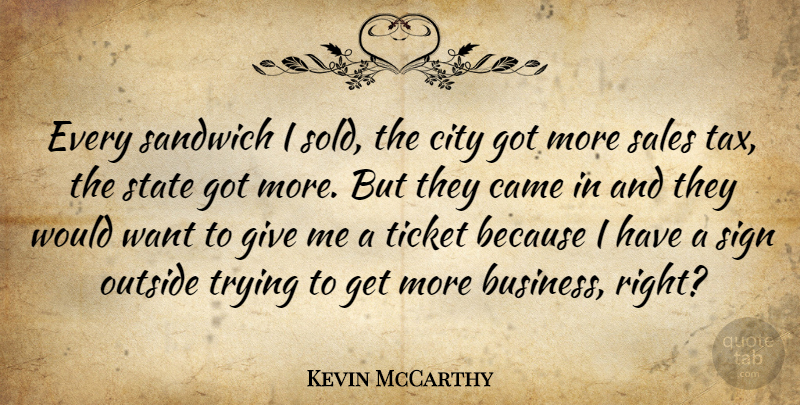 Kevin McCarthy Quote About Business, Came, Outside, Sandwich, Sign: Every Sandwich I Sold The...