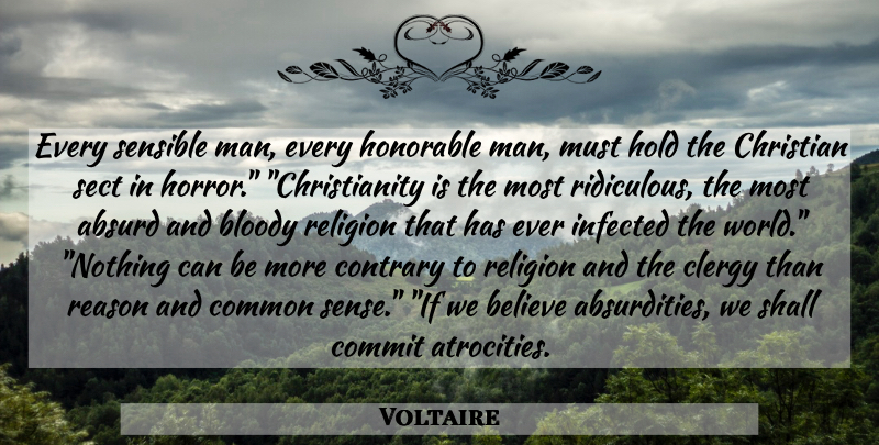 Voltaire Quote About Christian, Believe, Men: Every Sensible Man Every Honorable...