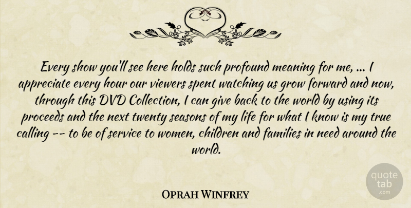 Oprah Winfrey Quote About Appreciate, Appreciation, Calling, Children, Dvd: Every Show Youll See Here...