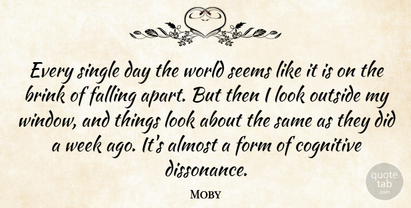 Moby Quote About Fall, Looks, World: Every Single Day The World...