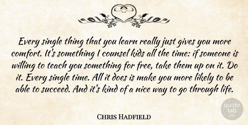 Chris Hadfield Quote About Counsel, Gives, Kids, Life, Likely: Every Single Thing That You...