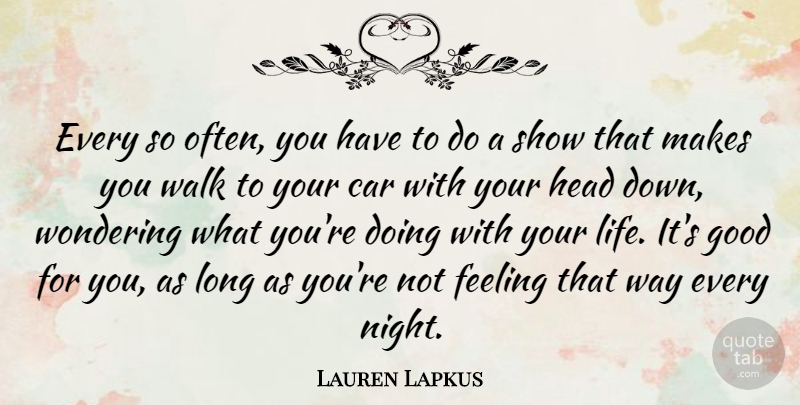Lauren Lapkus Quote About Car, Feeling, Good, Head, Life: Every So Often You Have...