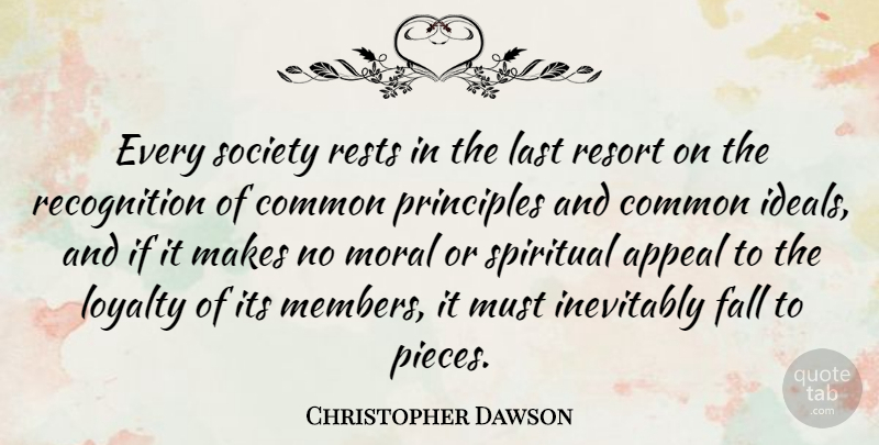 Christopher Dawson Quote About Loyalty, Spiritual, Fall: Every Society Rests In The...
