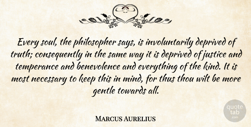 Marcus Aurelius Quote About Justice, Soul, Mind: Every Soul The Philosopher Says...