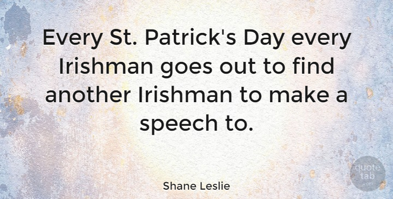 Shane Leslie Quote About Speech, Ireland And The Irish, St Patrick: Every St Patricks Day Every...