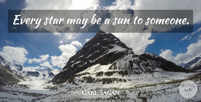 Carl Sagan Quote About Stars, Sun, May: Every Star May Be A...