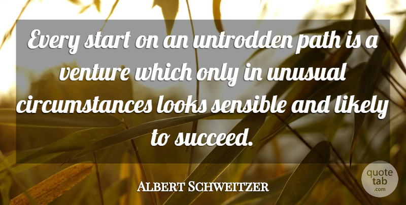 Albert Schweitzer Quote About Motivational, Coaching, Looks: Every Start On An Untrodden...