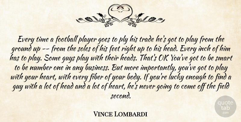Vince Lombardi Quote About Feet, Fiber, Field, Football, Goes: Every Time A Football Player...