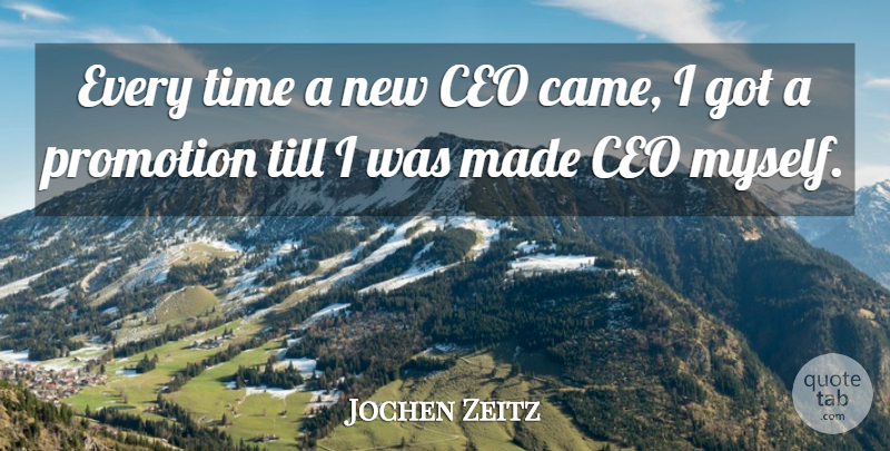 Jochen Zeitz Quote About Till, Time: Every Time A New Ceo...