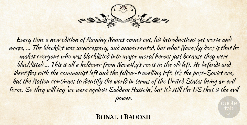 Ronald Radosh Quote About Against, Communist, Continues, Defends, Edition: Every Time A New Edition...