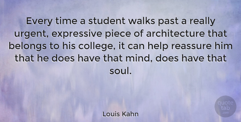 Louis Kahn Quote About Art, Past, College: Every Time A Student Walks...