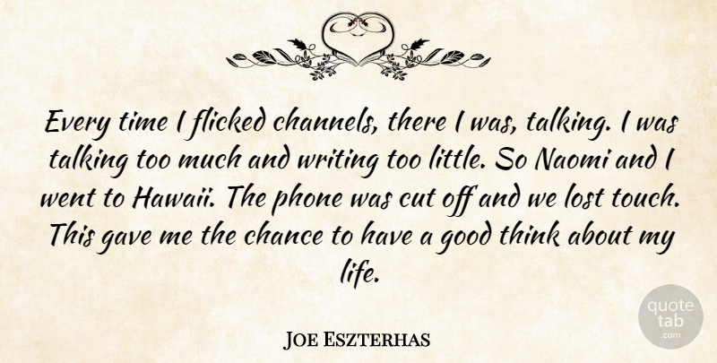 Joe Eszterhas Quote About Writing, Cutting, Thinking: Every Time I Flicked Channels...