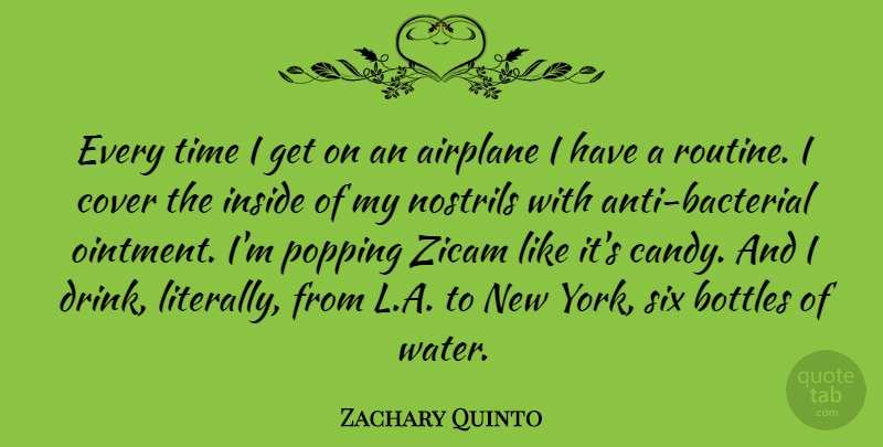 Zachary Quinto Quote About New York, Airplane, Water: Every Time I Get On...
