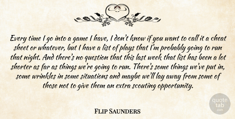 Flip Saunders Quote About Call, Cheat, Extra, Far, Game: Every Time I Go Into...