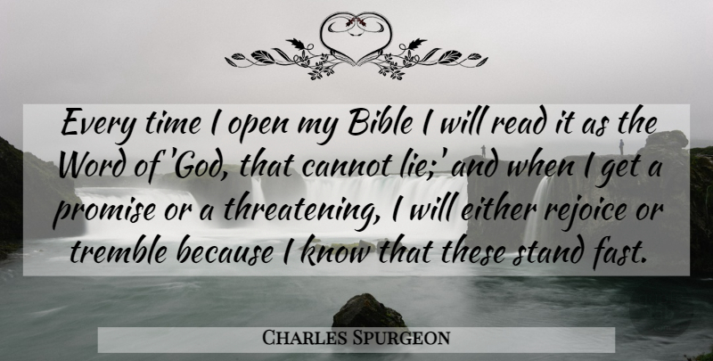 Charles Spurgeon Quote About Lying, Promise, Threatening: Every Time I Open My...