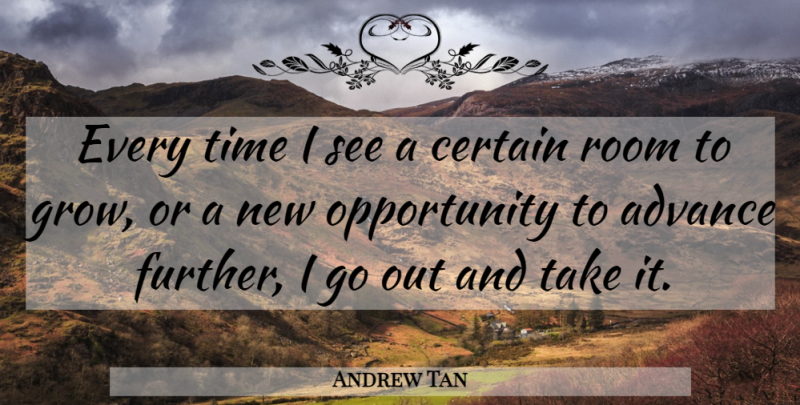 Andrew Tan Quote About Opportunity, Rooms, Certain: Every Time I See A...