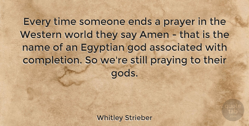 Whitley Strieber Quote About Prayer, Names, World: Every Time Someone Ends A...