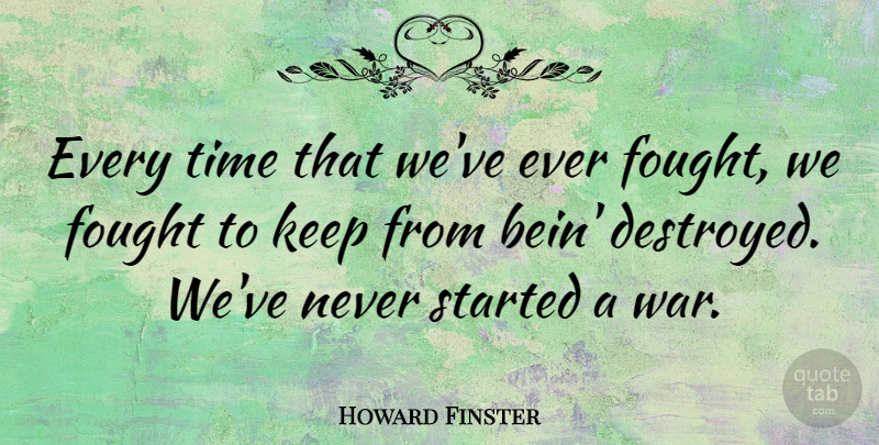 Howard Finster Quote About Time, War: Every Time That Weve Ever...