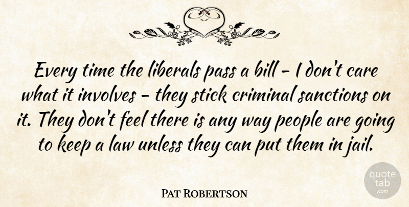Pat Robertson Quote About Law, Jail, People: Every Time The Liberals Pass...