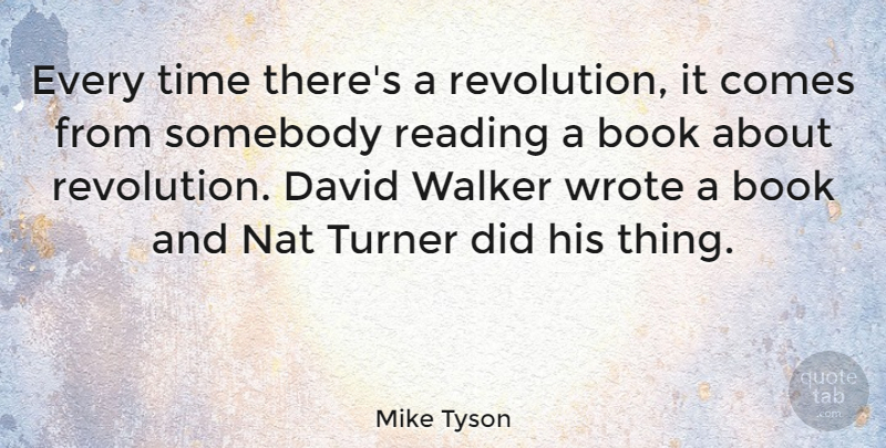 Mike Tyson Quote About Sports, Book, Reading: Every Time Theres A Revolution...