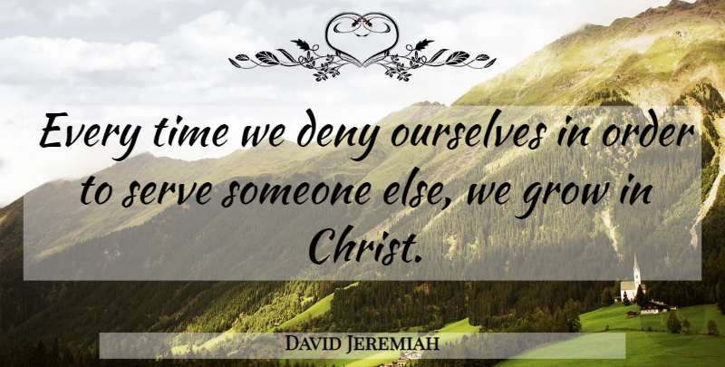 David Jeremiah Quote About God, Christian, Religious: Every Time We Deny Ourselves...