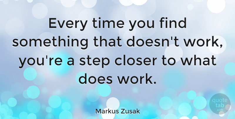Markus Zusak Quote About Doe, Steps: Every Time You Find Something...