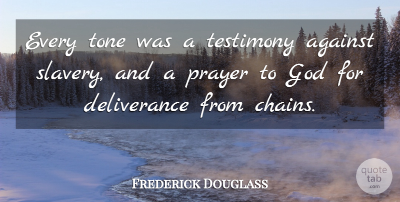 Frederick Douglass Quote About Prayer, Tone, Slavery: Every Tone Was A Testimony...