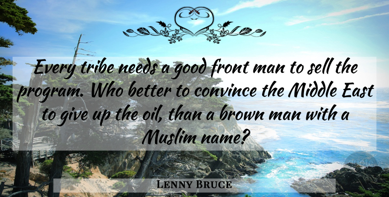Lenny Bruce Quote About Giving Up, Men, Names: Every Tribe Needs A Good...