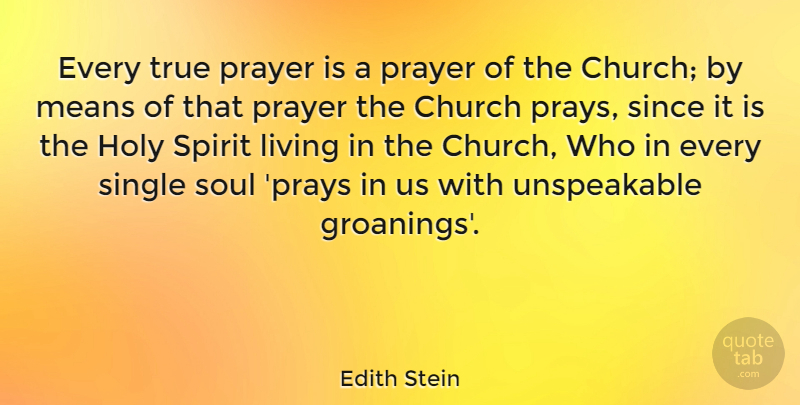 Edith Stein Quote About Prayer, Mean, Soul: Every True Prayer Is A...
