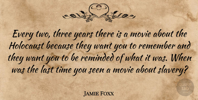 Jamie Foxx Quote About Years, Two, Holocaust: Every Two Three Years There...