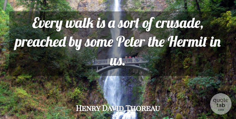 Henry David Thoreau Quote About Sauntering, Peter, Hermits: Every Walk Is A Sort...