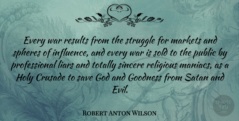 Robert Anton Wilson Quote About Religious, War, Liars: Every War Results From The...