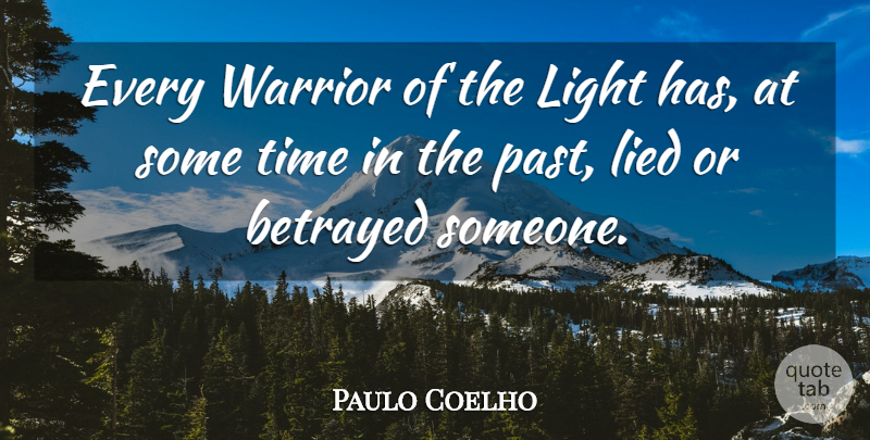 Paulo Coelho Quote About Life, Warrior, Past: Every Warrior Of The Light...