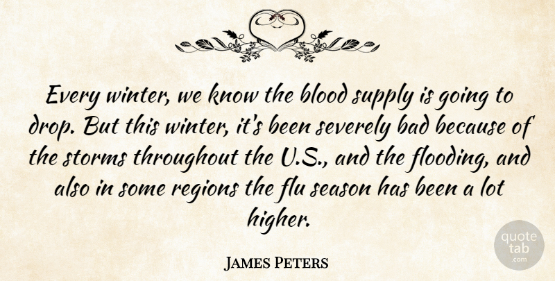 James Peters Quote About Bad, Blood, Flu, Regions, Season: Every Winter We Know The...