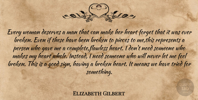 Elizabeth Gilbert Quote About Mean, Heart, Men: Every Woman Deserves A Man...