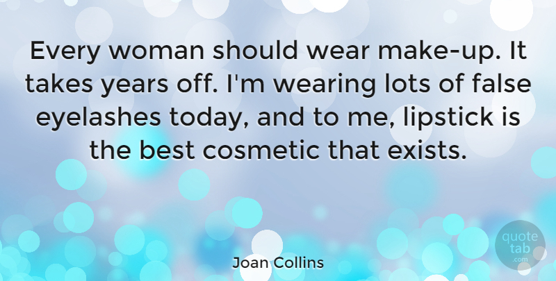 Joan Collins Quote About Eyelashes, Years, Cosmetics: Every Woman Should Wear Make...