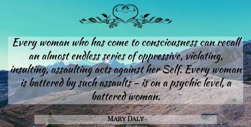 Mary Daly Quote About Self, Psychics, Insulting: Every Woman Who Has Come...