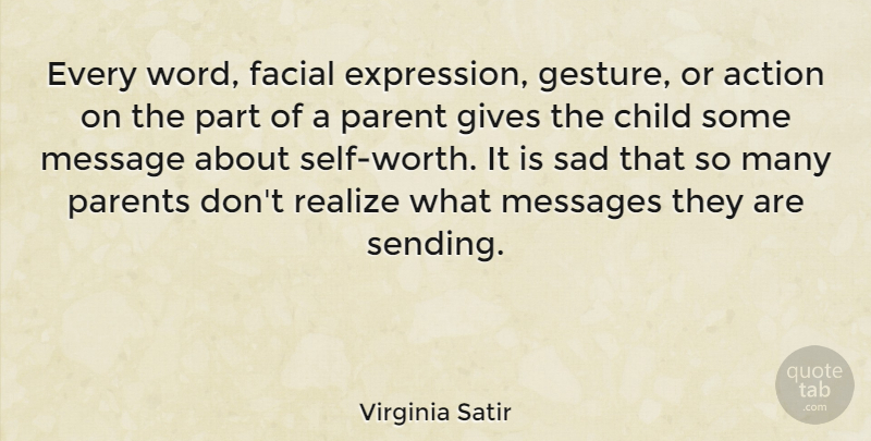 Virginia Satir Quote About Children, Self Worth, Expression: Every Word Facial Expression Gesture...
