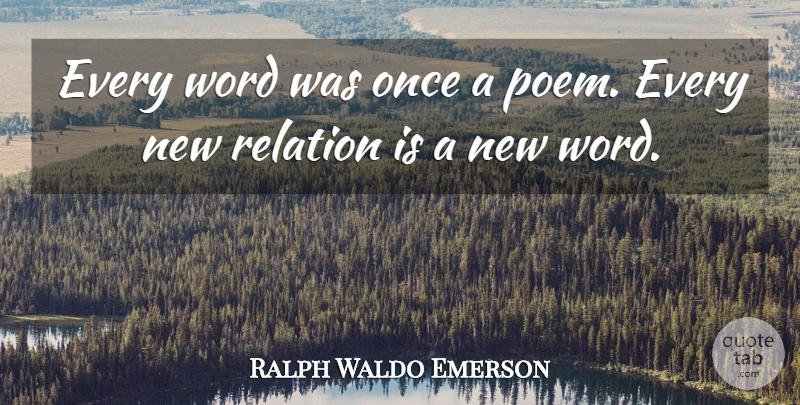Ralph Waldo Emerson Quote About Language, Relation, New Words: Every Word Was Once A...